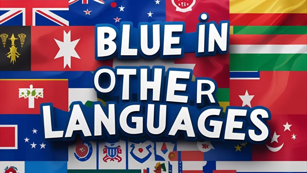 Blue in 85 Different Languages