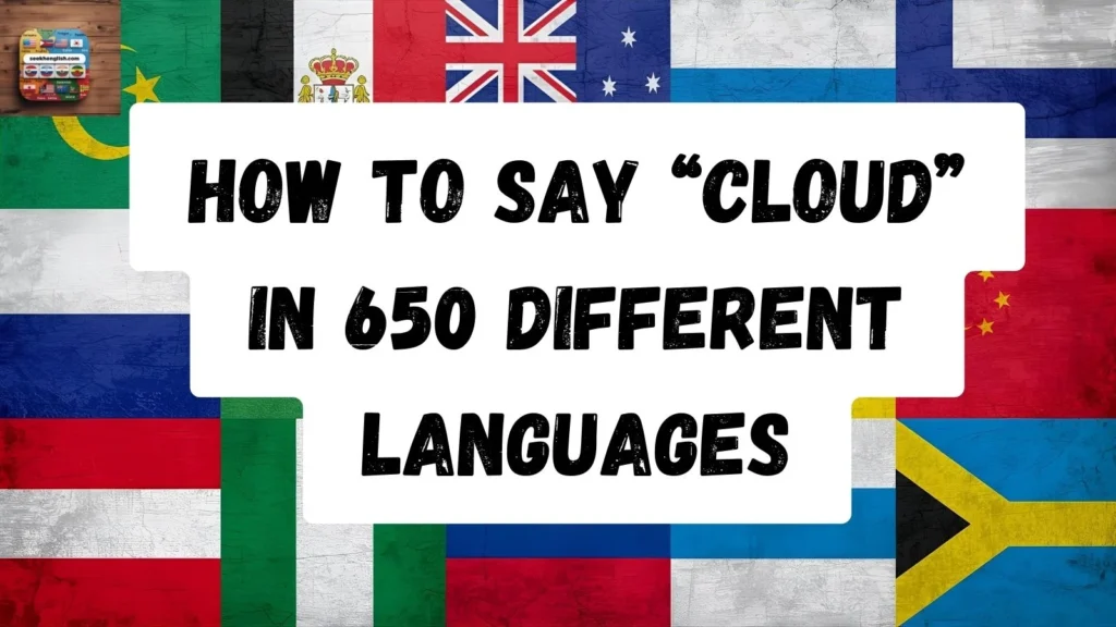 How to Say “Cloud” in 650 Different Languages