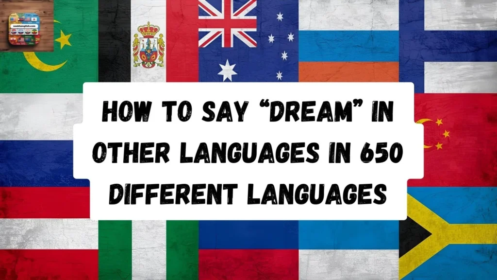 How to Say “Dream” in Other Languages in 650 Different Languages