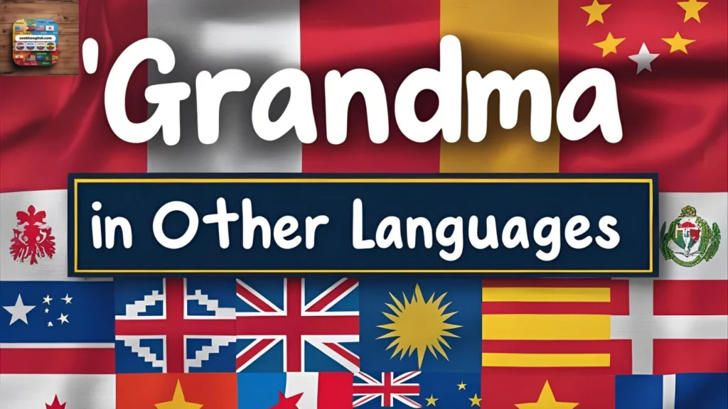 How to Say "Grandma" in 85 Different Languages