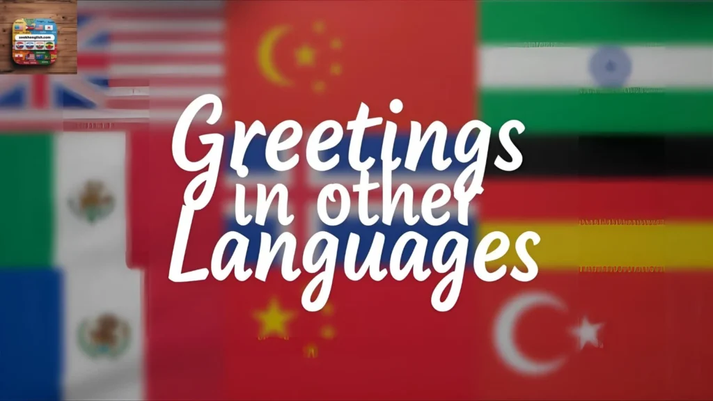 How to Say “Greetings” in 85 Different Languages