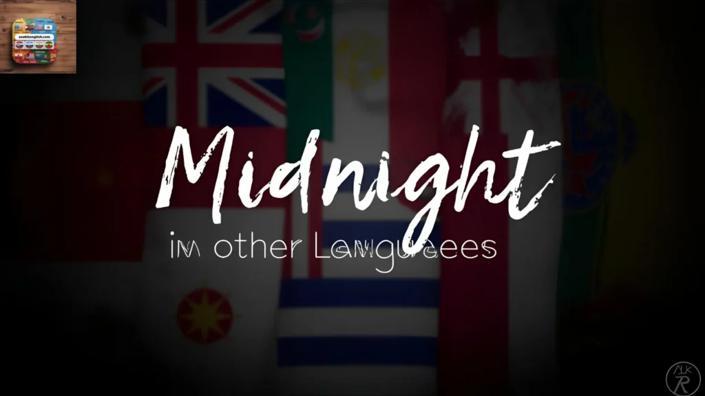 How to Say “Midnight” in 685 Different Languages
