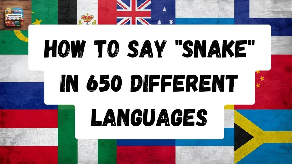 How to Say "Snake" in 650 Different Languages