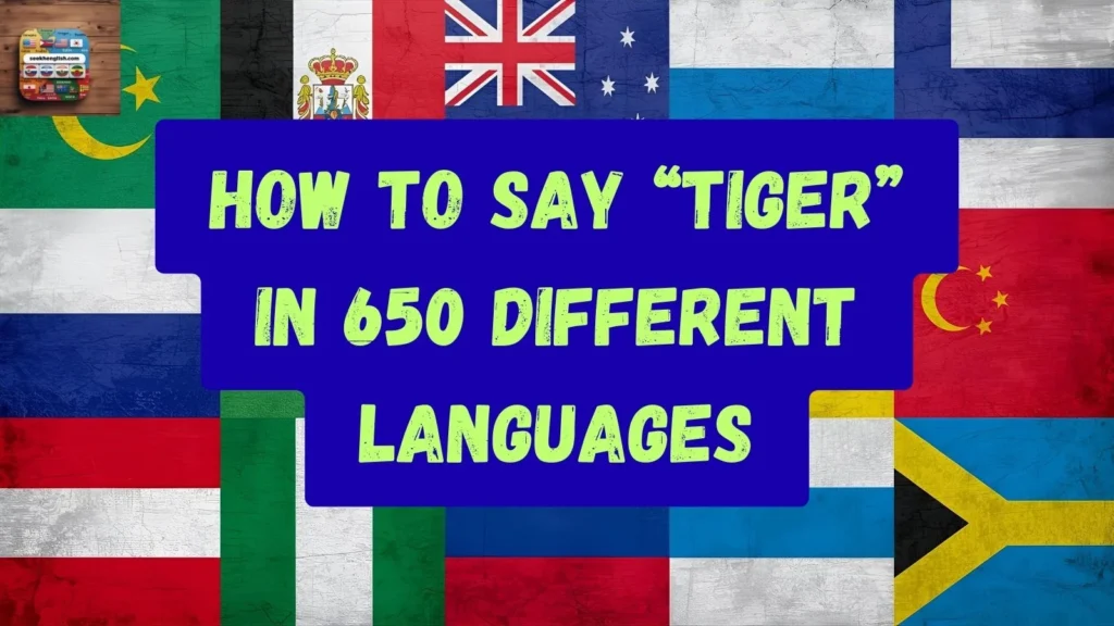 How to Say “Tiger” in 650 Different Languages