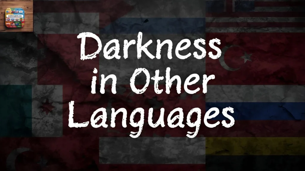 Darkness in Other Languages